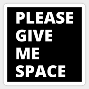 Please Give Me Space Magnet